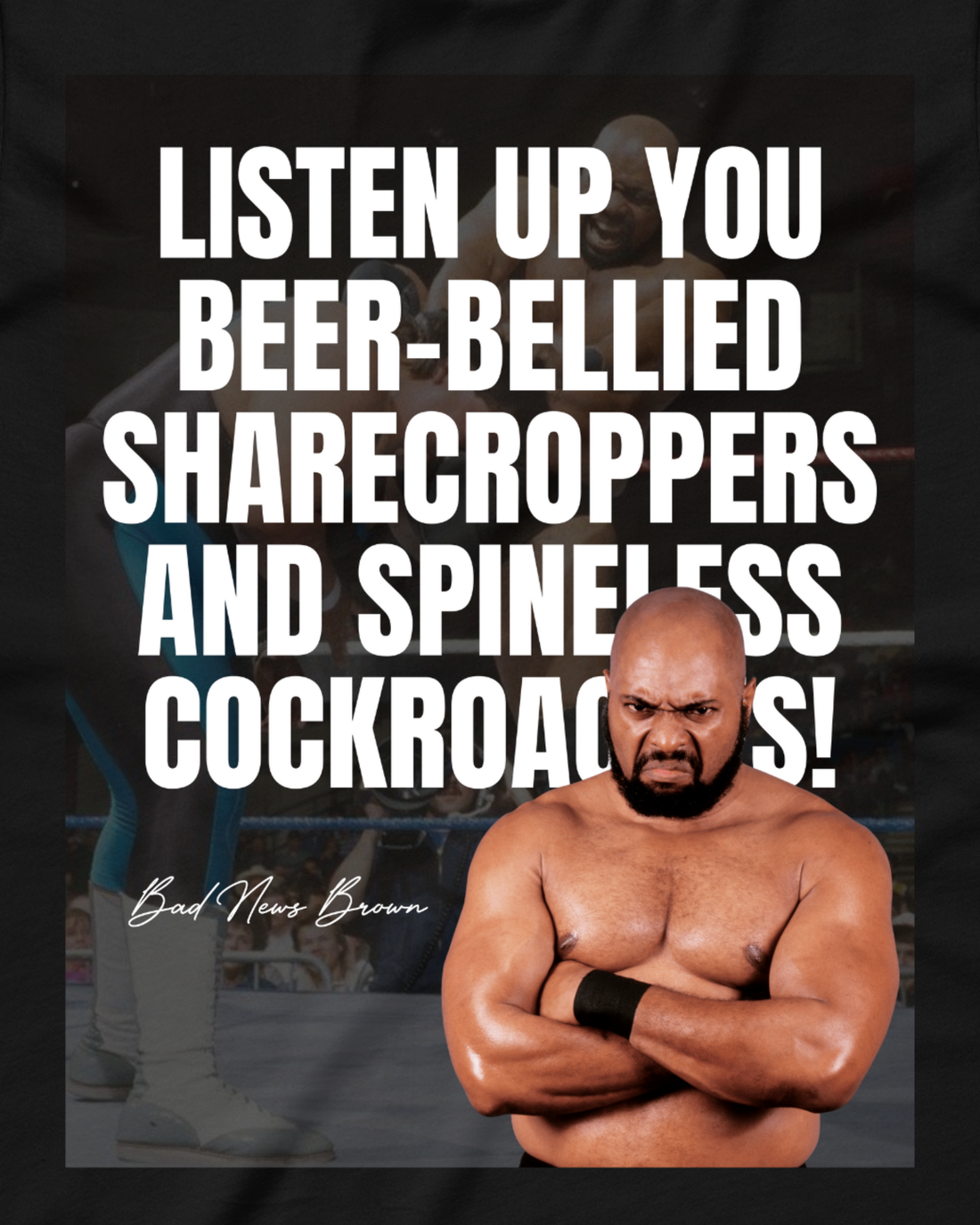 Bad News Brown - Beer-Bellied Sharecroppers Shirt