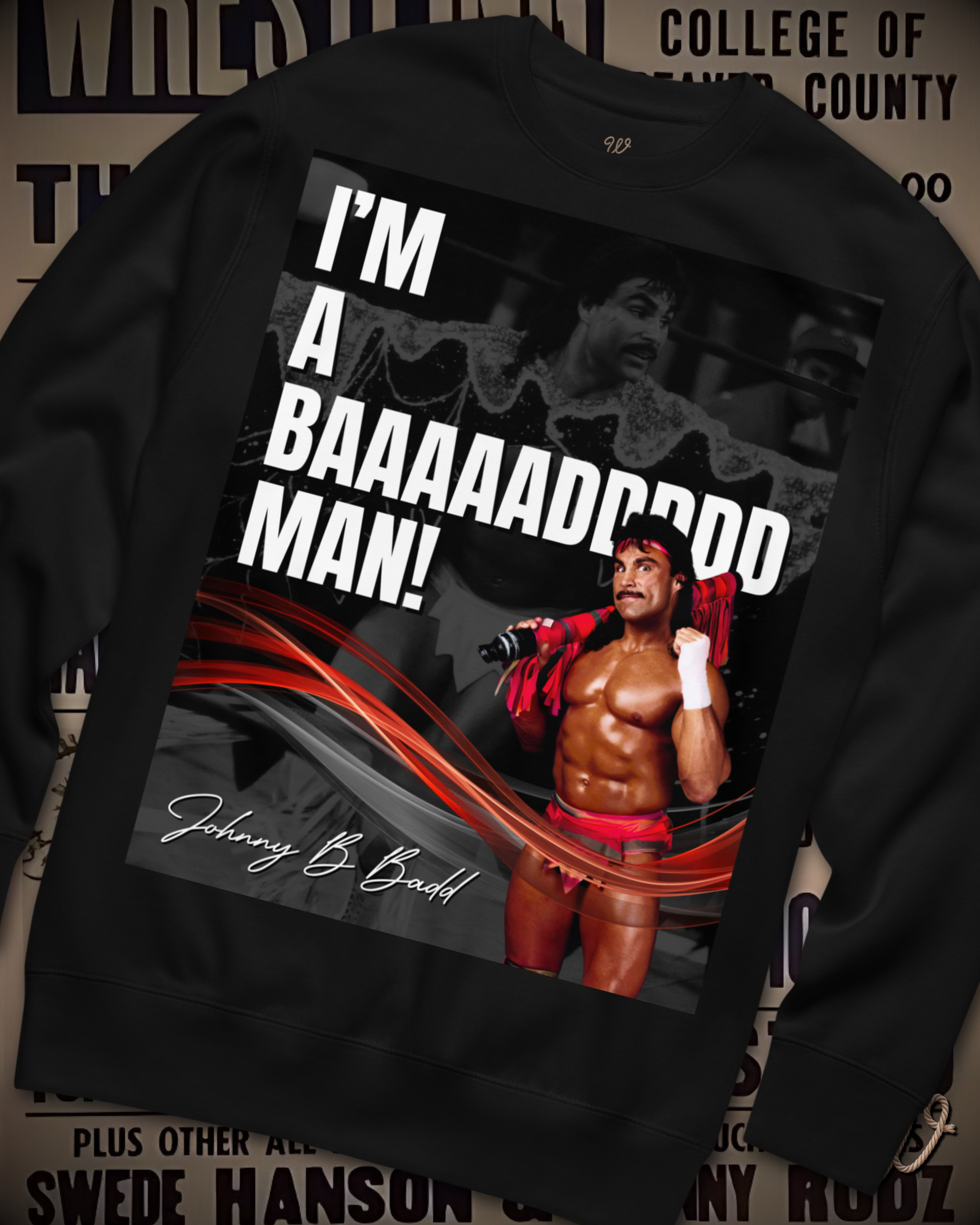 Johnny B Badd - Bad Man '91 Sweatshirt